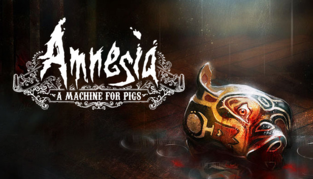 Amnesia: A Machine For Pigs